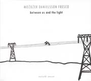 Możdżer, Danielsson, Fresco - Between Us And The Light