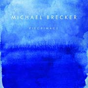 Michael Brecker - Pilgrimage