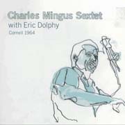 Charles Mingus Sextet with Eric Dolphy - Cornell 1964