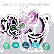 Robert Balzar Trio & John Abercrombie: Tales