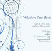 Vítězslava Kaprálová - Dubnová preludia op. 13, Legenda op. 3a, Burleska op. 3b, Pět skladeb pro klavír op. 1, Elegie pro housle a klavír, Sonata Appassionata op. 6, Variations sur le Carillon de l?Eglise Saint-Etienne-du-Mont op. 16, Písnička pro kl