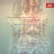 Bohuslav Martinů - Suita z opery Juliette, Tři fragmenty z opery Juliette