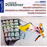 László Dubrovay: Festive Music, Trumpet Concerto No. 2, Concerto for Percussion and Orchestra, Timbre Symphony