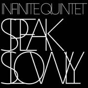 Infinite Quintet - Speak slowly