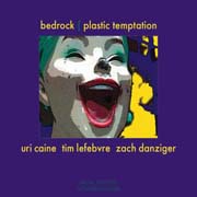 Bedrock (Uri Caine, Tim Lefebvre, Zach Danziger) - Plastic Tempation