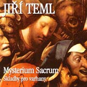 Jiří Teml - Fantasietta Hommage à Buxtehude, Mysterium Sacrum, Rapsodie, Achymisté, Tři ritornely, Fantasia appasionata