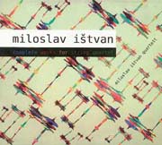 Miloslav Ištvan Quartett - Smyčcové kvartety Miloslava Ištvana