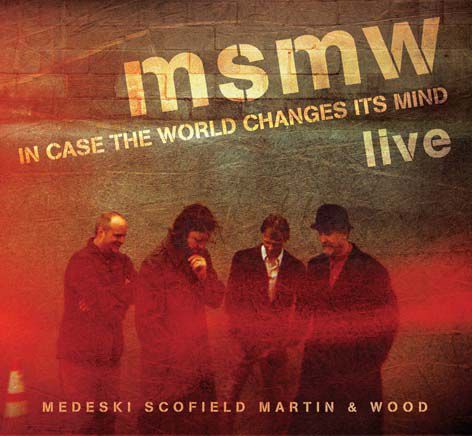 Medeski, Scofield, Martin & Wood - Live: In Case the World Changes Its Mind