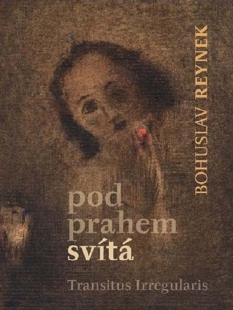 Transitus Irregularis/Bohuslav Reynek - Pod prahem svítá