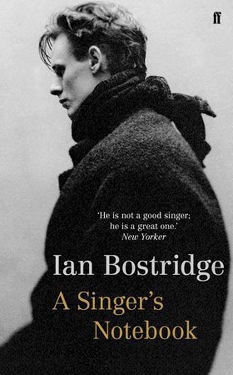 Ian Bostridge - A Singer’s Notebook