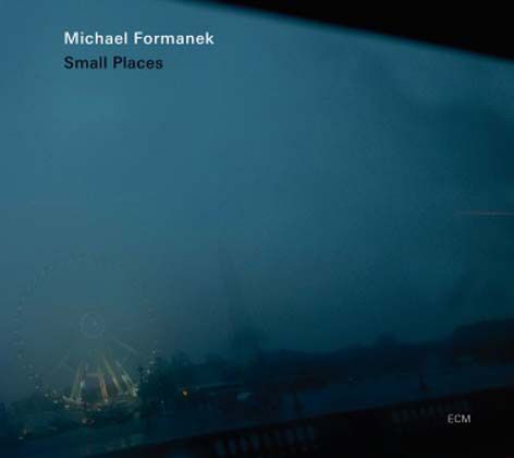 Michael Formanek - Small Places