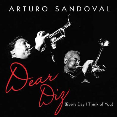 Arturo Sandoval - Dear Diz (Every Day I Think Of You)