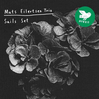 Mats Eilertsen Trio - Sails Set
